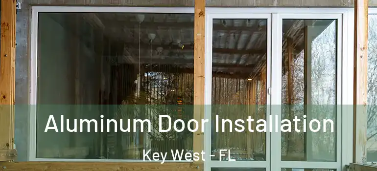  Aluminum Door Installation Key West - FL