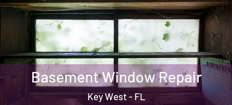  Basement Window Repair Key West - FL
