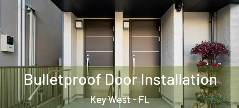  Bulletproof Door Installation Key West - FL