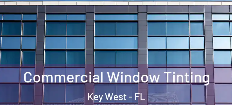  Commercial Window Tinting Key West - FL