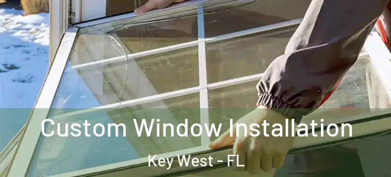  Custom Window Installation Key West - FL