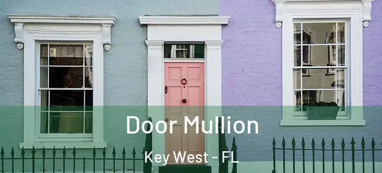  Door Mullion Key West - FL