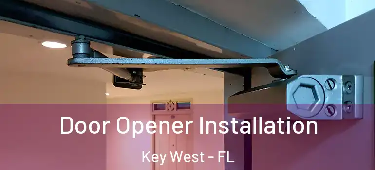  Door Opener Installation Key West - FL