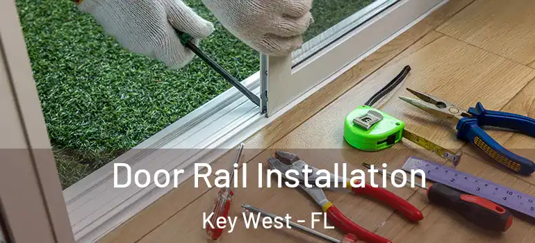  Door Rail Installation Key West - FL