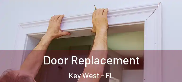  Door Replacement Key West - FL