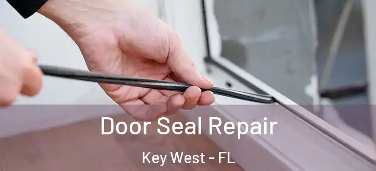  Door Seal Repair Key West - FL