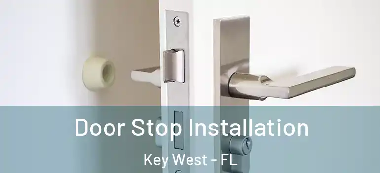 Door Stop Installation Key West - FL