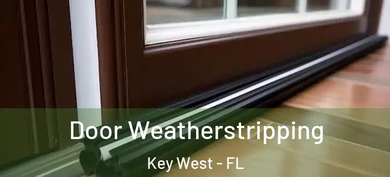  Door Weatherstripping Key West - FL