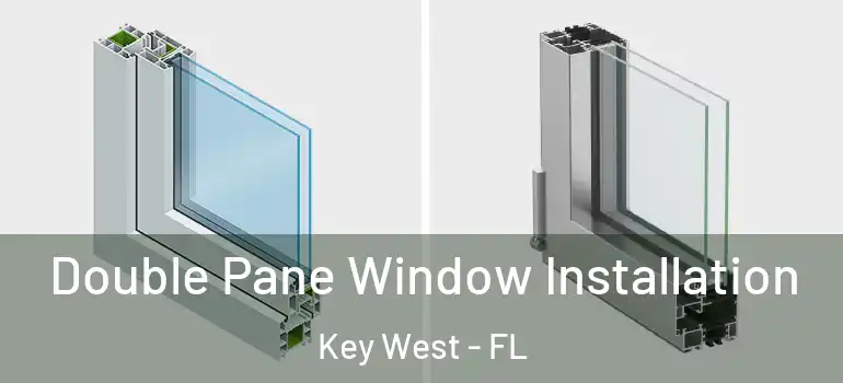  Double Pane Window Installation Key West - FL