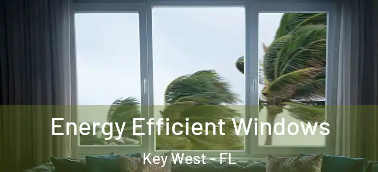  Energy Efficient Windows Key West - FL