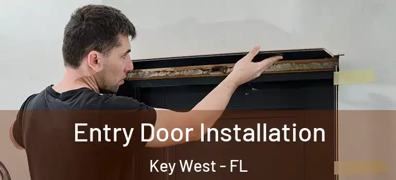  Entry Door Installation Key West - FL