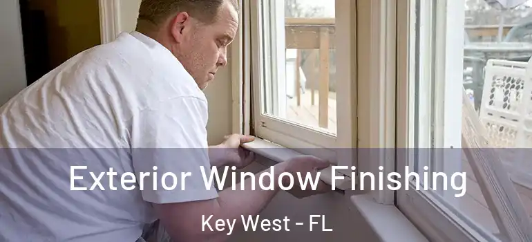  Exterior Window Finishing Key West - FL