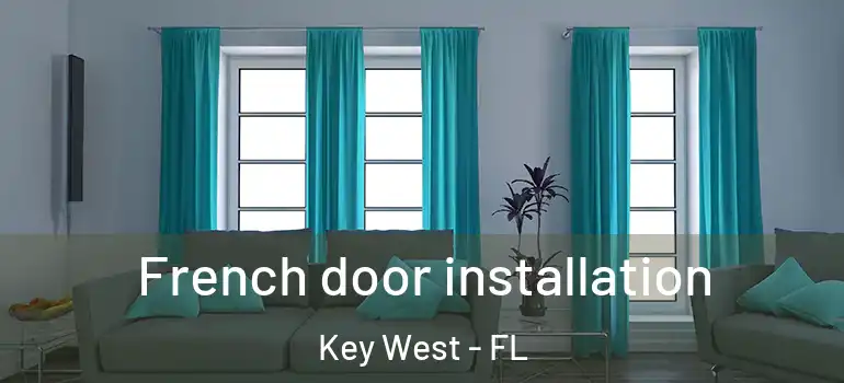  French door installation Key West - FL