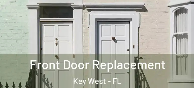  Front Door Replacement Key West - FL