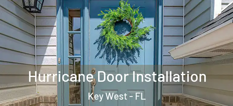  Hurricane Door Installation Key West - FL