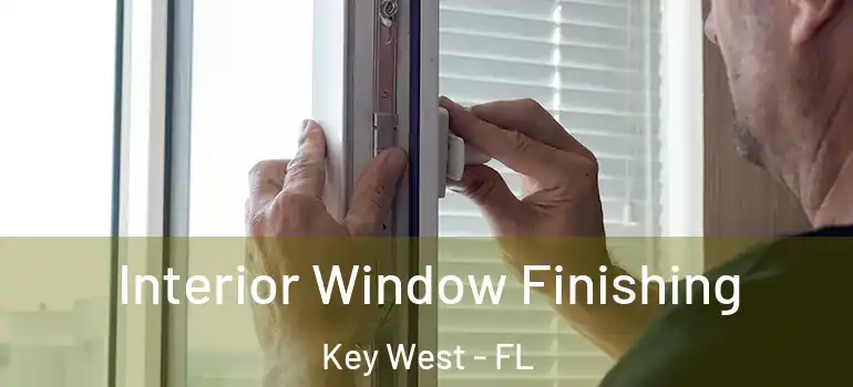  Interior Window Finishing Key West - FL