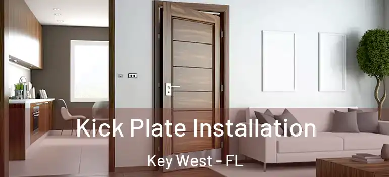  Kick Plate Installation Key West - FL