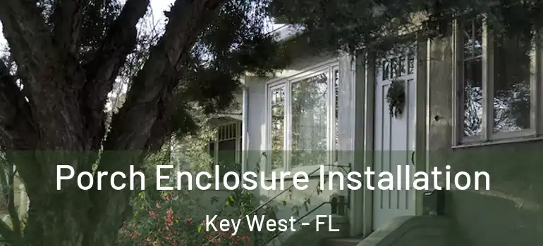  Porch Enclosure Installation Key West - FL