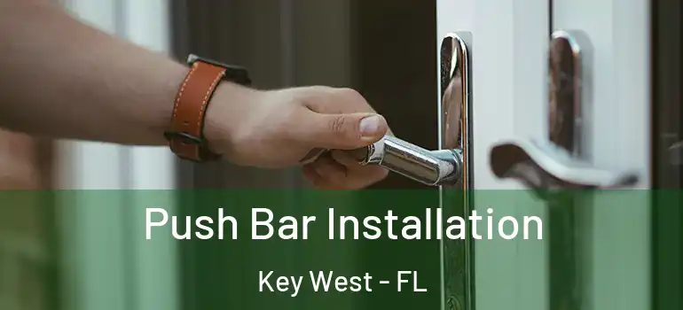  Push Bar Installation Key West - FL