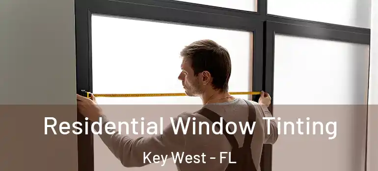  Residential Window Tinting Key West - FL