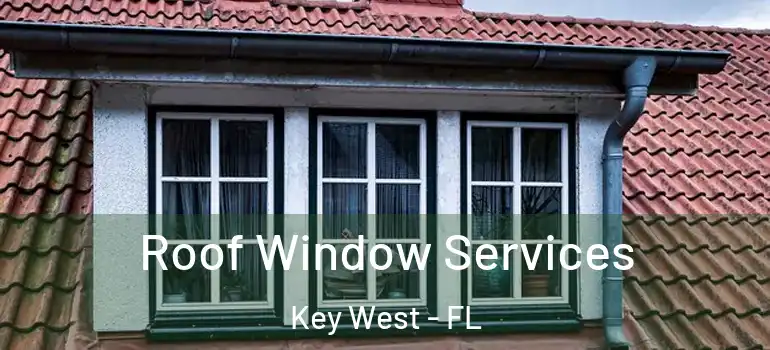  Roof Window Services Key West - FL