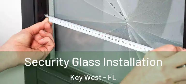  Security Glass Installation Key West - FL