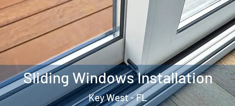  Sliding Windows Installation Key West - FL