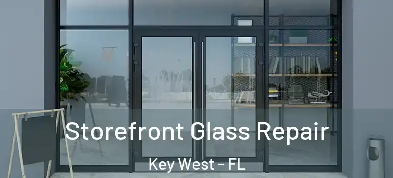  Storefront Glass Repair Key West - FL