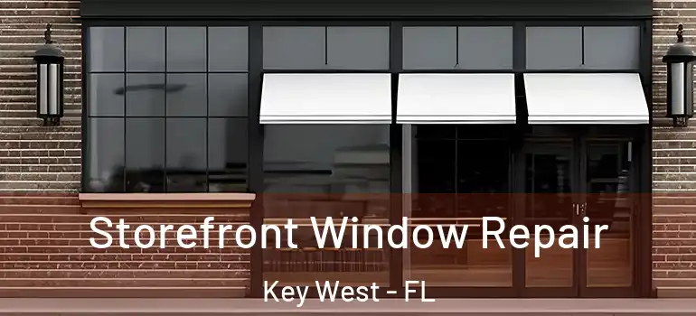  Storefront Window Repair Key West - FL