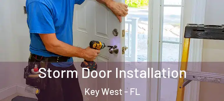  Storm Door Installation Key West - FL