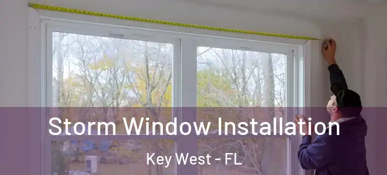  Storm Window Installation Key West - FL