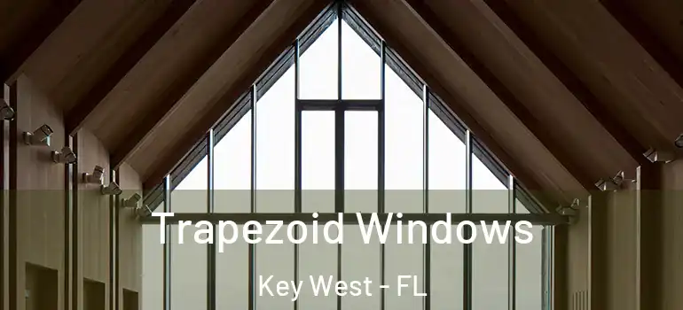  Trapezoid Windows Key West - FL