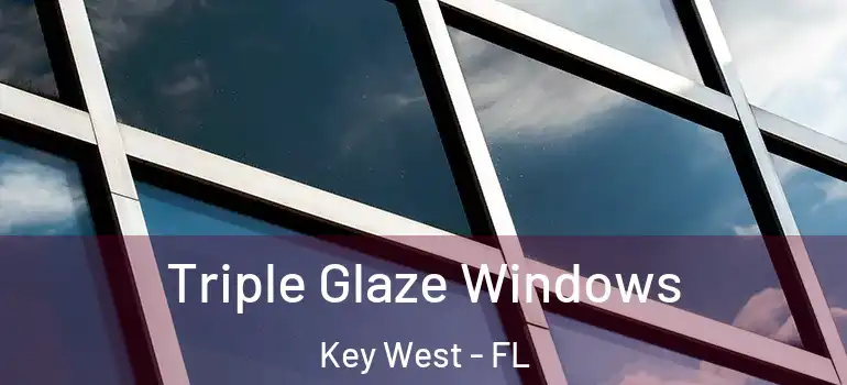  Triple Glaze Windows Key West - FL
