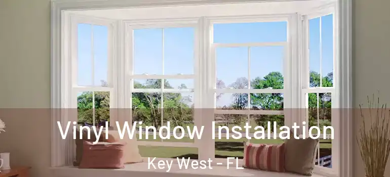  Vinyl Window Installation Key West - FL
