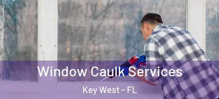  Window Caulk Services Key West - FL