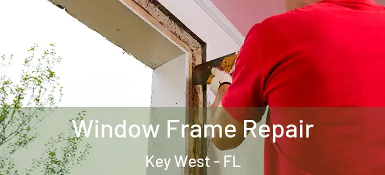  Window Frame Repair Key West - FL