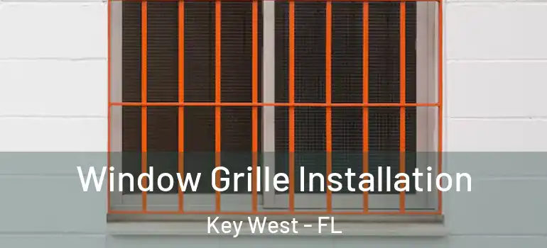  Window Grille Installation Key West - FL