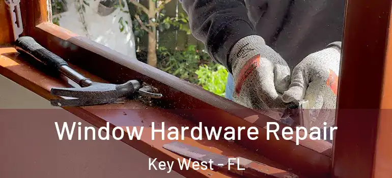  Window Hardware Repair Key West - FL