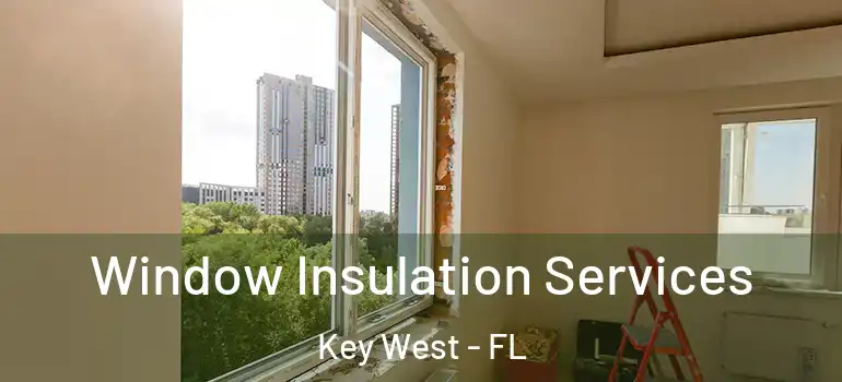  Window Insulation Services Key West - FL
