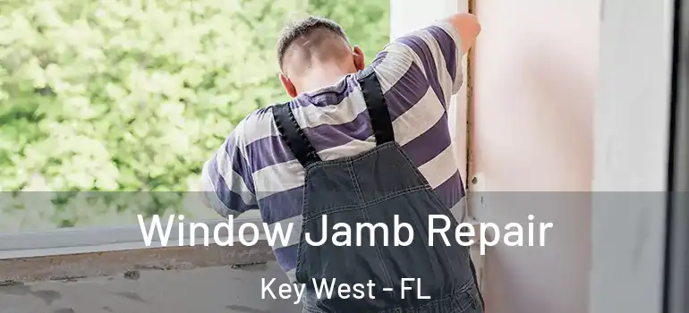  Window Jamb Repair Key West - FL
