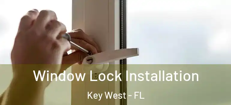  Window Lock Installation Key West - FL