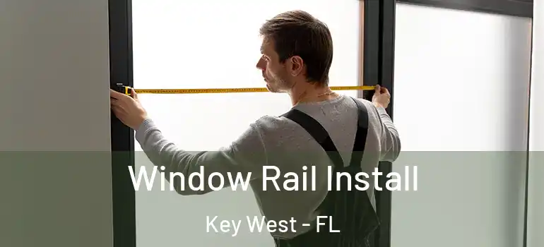  Window Rail Install Key West - FL