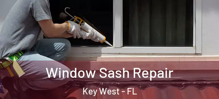  Window Sash Repair Key West - FL