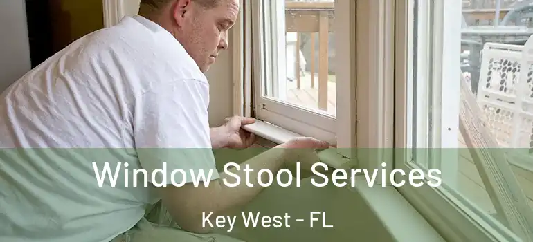  Window Stool Services Key West - FL